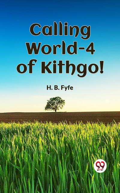 Calling World-4 of Kithgol!