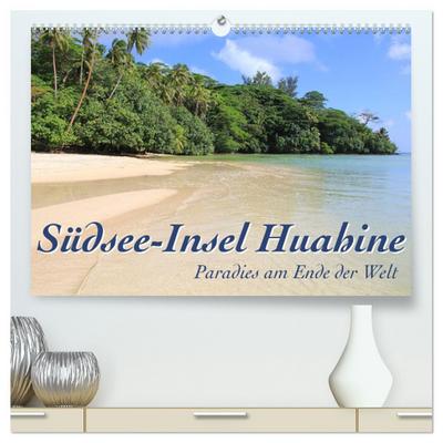 Südsee-Insel Huahine - Paradies am Ende der Welt (hochwertiger Premium Wandkalender 2026 DIN A2 quer), Kunstdruck in Hochglanz