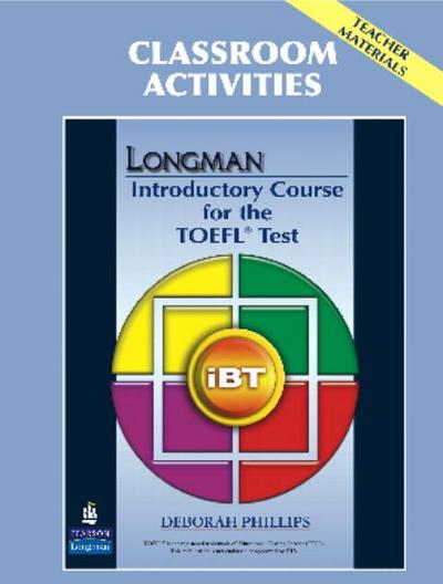 Longman Introductory Course for the TOEFL Test: iBT Classroom Activities