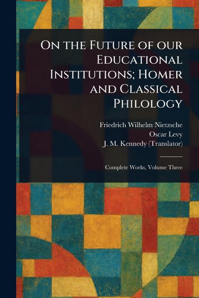 On the Future of Our Educational Institutions; Homer and Classical Philology