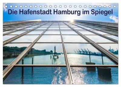 Die Hafenstadt Hamburg im Spiegel (Tischkalender 2026 DIN A5 quer), CALVENDO Monatskalender