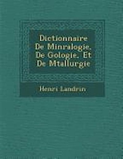 Dictionnaire De Min&#65533;ralogie, De G&#65533;ologie, Et De M&#65533;tallurgie