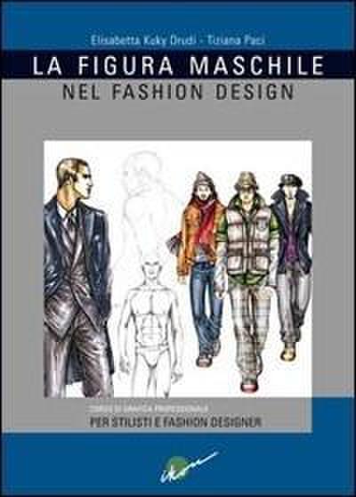 La figura maschile nel fashion design. Corso di grafica professionale per stilisti e fashion designer