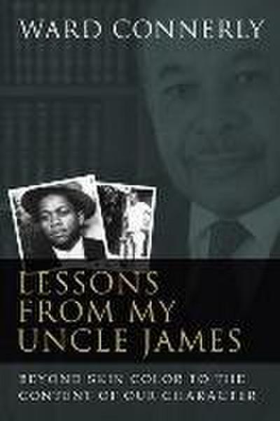 Lessons from My Uncle James: Beyond Skin Color to the Content of Our Character