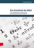 Das Griechisch der Bibel - Lese- und Arbeitsheft zur ’Einführung in die griechische Sprache des Neuen Testaments’