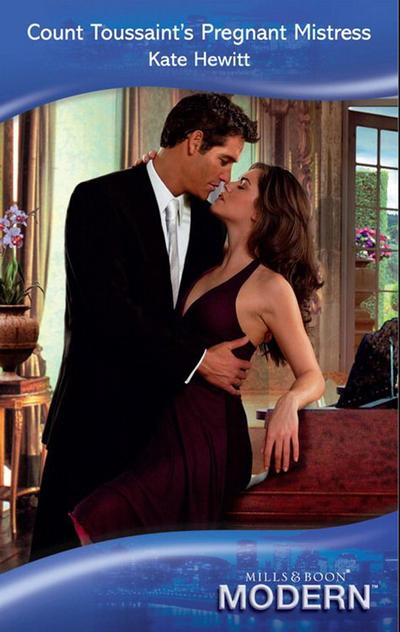 Count Toussaint’s Pregnant Mistress (Mills & Boon Modern)