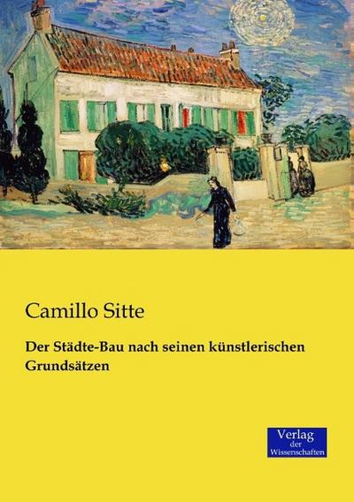Der Städte-Bau nach seinen künstlerischen Grundsätzen