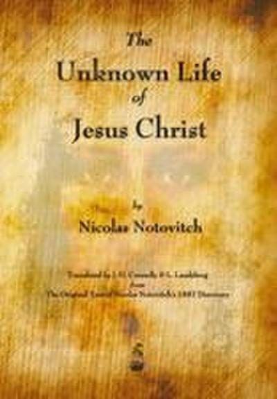 The Unknown Life of Jesus Christ