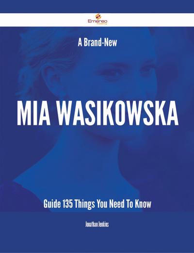 A Brand-New Mia Wasikowska Guide - 135 Things You Need To Know