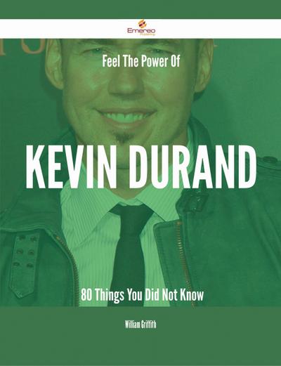 Feel The Power Of Kevin Durand - 80 Things You Did Not Know