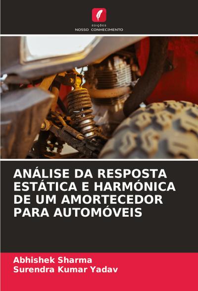 ANÁLISE DA RESPOSTA ESTÁTICA E HARMÓNICA DE UM AMORTECEDOR PARA AUTOMÓVEIS