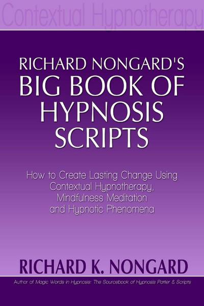 Richard Nongard’s Big Book of Hypnosis Scripts
