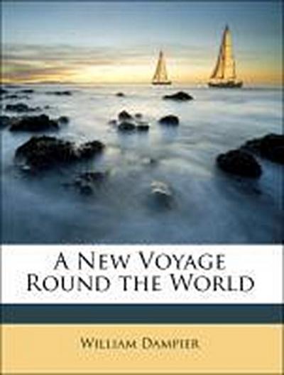 A New Voyage Round the World - William Dampier