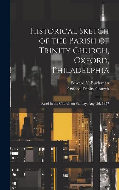 Historical Sketch of the Parish of Trinity Church, Oxford, Philadelphia