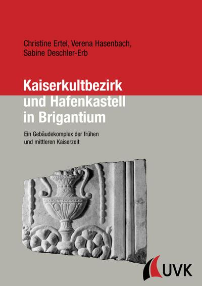 Kaiserkultbezirk und Hafenkastell in Brigantium