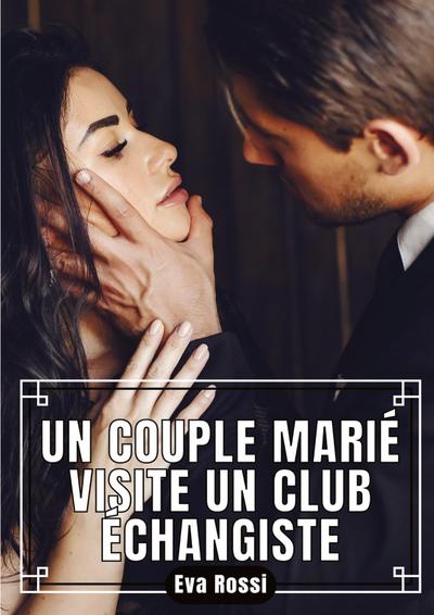 Un Couple Marié visite un Club Échangiste