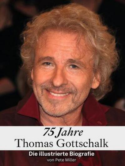 75 Jahre Thomas Gottschalk
