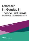 Lernzeiten im Ganztag in Theorie und Praxis