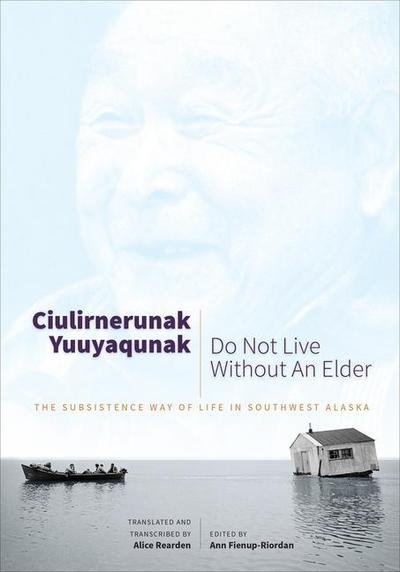 Fienup-Riordan, A: Ciulirnerunak Yuuyaqunak/Do Not Live With