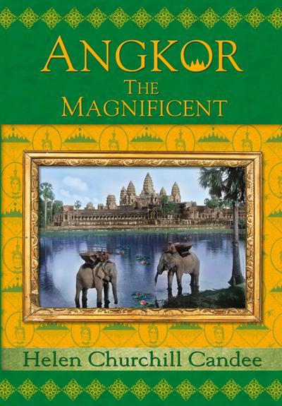 Angkor the Magnificent - Wonder City of Ancient Cambodia