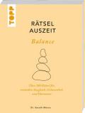 RätselAuszeit - Balance. Über 300 Rätsel für mentalen Ausgleich, Gelassenheit und Harmonie