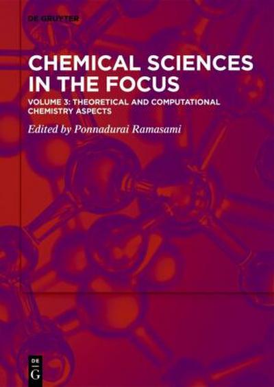 Chemical Sciences in the Focus Theoretical and Computational Chemistry Aspects