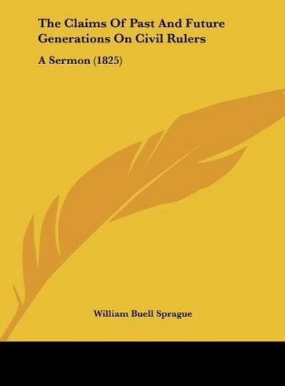 The Claims Of Past And Future Generations On Civil Rulers