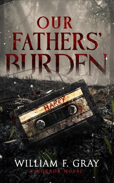 Gray, W: Our Fathers’ Burden