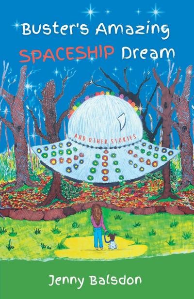 Buster’s Amazing Spaceship Dream and Other Stories