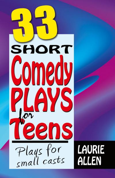 33 Short Comedy Plays for Teens