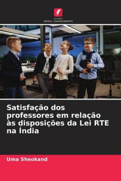 Satisfação dos professores em relação às disposições da Lei RTE na Índia