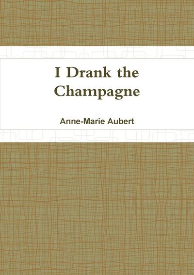 I Drank the Champagne