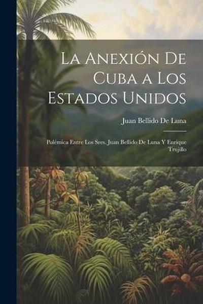 La Anexión De Cuba a Los Estados Unidos