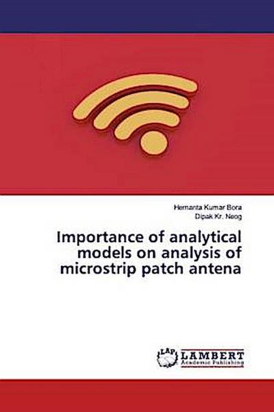 Importance of analytical models on analysis of microstrip patch antena