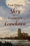 For God’s Glory and the Church’s Consolation