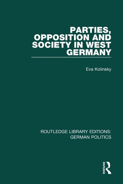 Parties, Opposition and Society in West Germany (RLE