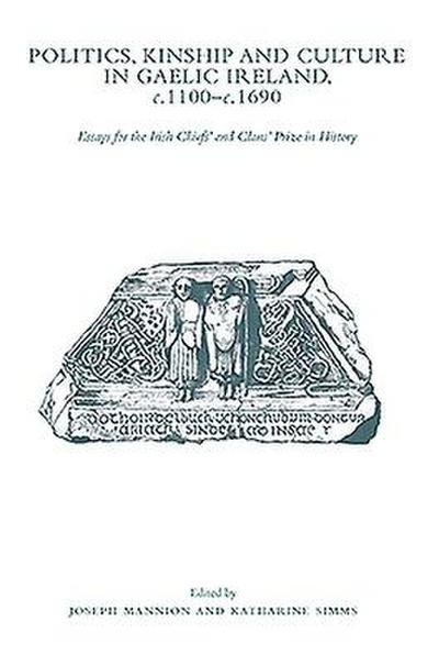 Politics, Kinship and Culture in Gaelic Ireland, C.1100 - C.1690