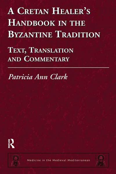 A Cretan Healer’s Handbook in the Byzantine Tradition