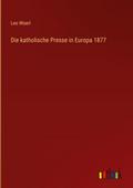 Die katholische Presse in Europa 1877