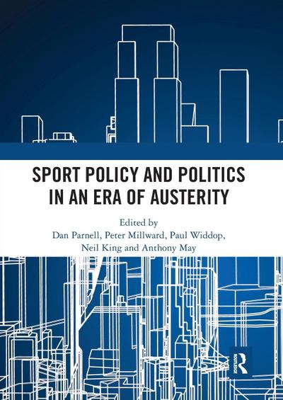 Sport Policy and Politics in an Era of Austerity