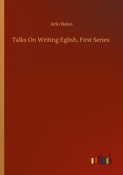 Talks On Writing Eglish, First Series