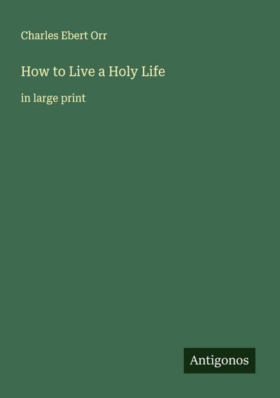How to Live a Holy Life