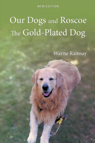 Our Dogs and Roscoe the Gold-Plated Dog