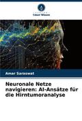 Neuronale Netze navigieren: AI-Ansätze für die Hirntumoranalyse