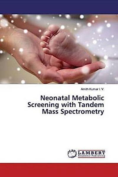 Neonatal Metabolic Screening with Tandem Mass Spectrometry