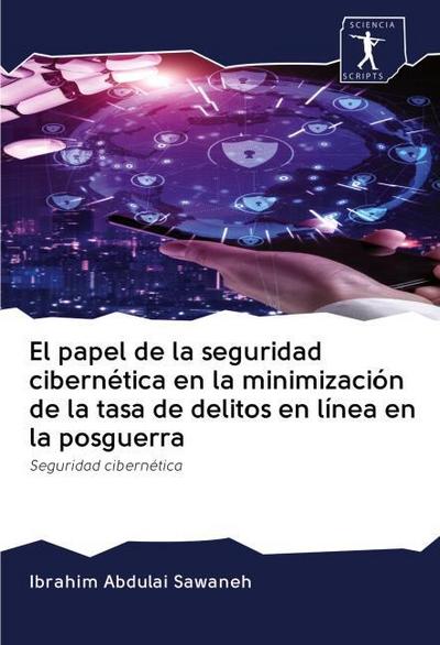 El papel de la seguridad cibernética en la minimización de la tasa de delitos en línea en la posguerra