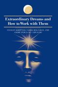 Extraordinary Dreams and How to Work with Them