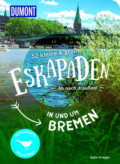 52 kleine & große Eskapaden in und um Bremen
