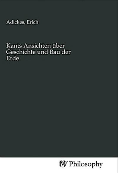 Kants Ansichten über Geschichte und Bau der Erde