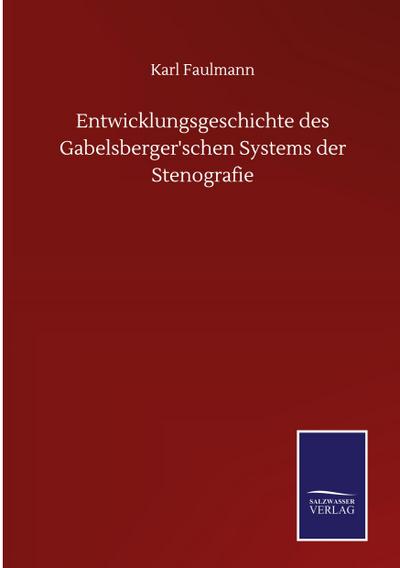 Entwicklungsgeschichte des Gabelsberger’schen Systems der Stenografie